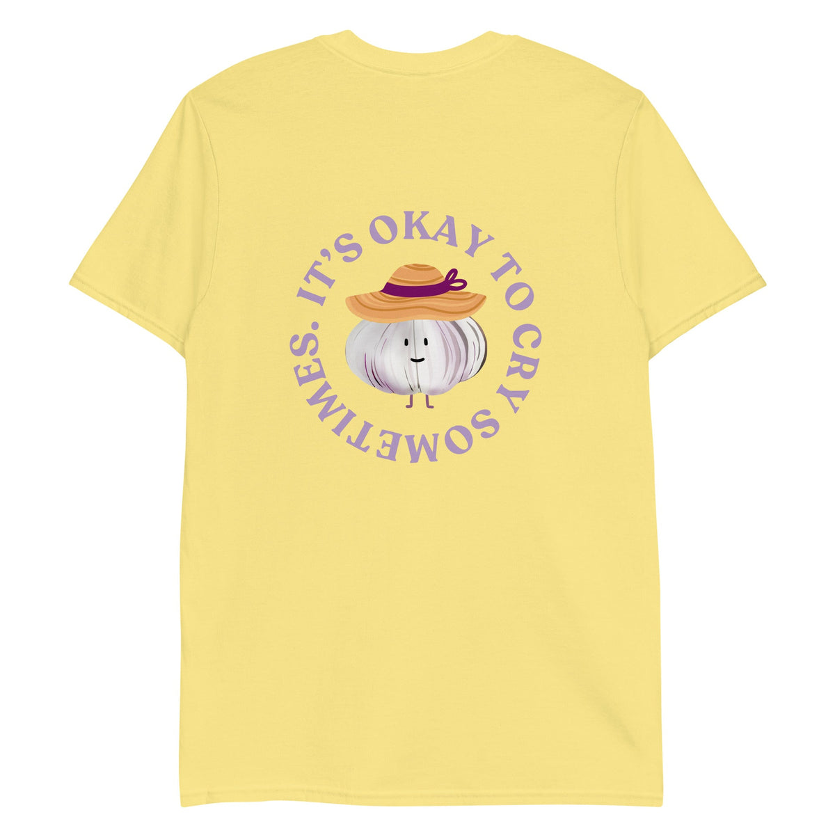 It’s Okay To Cry Sometimes Garlic T-Shirt - ninanush