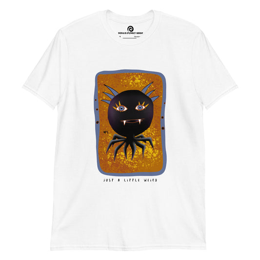 Just A Little Weird T-Shirt - ninanush