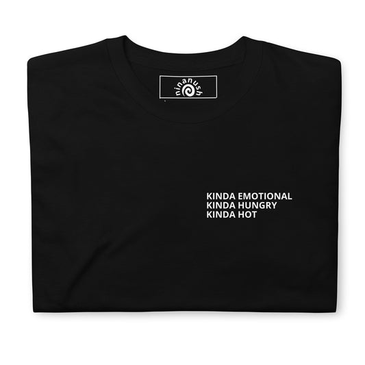 Kinda Emotional Kinda Hungry Kinda Hot T-Shirt - ninanush