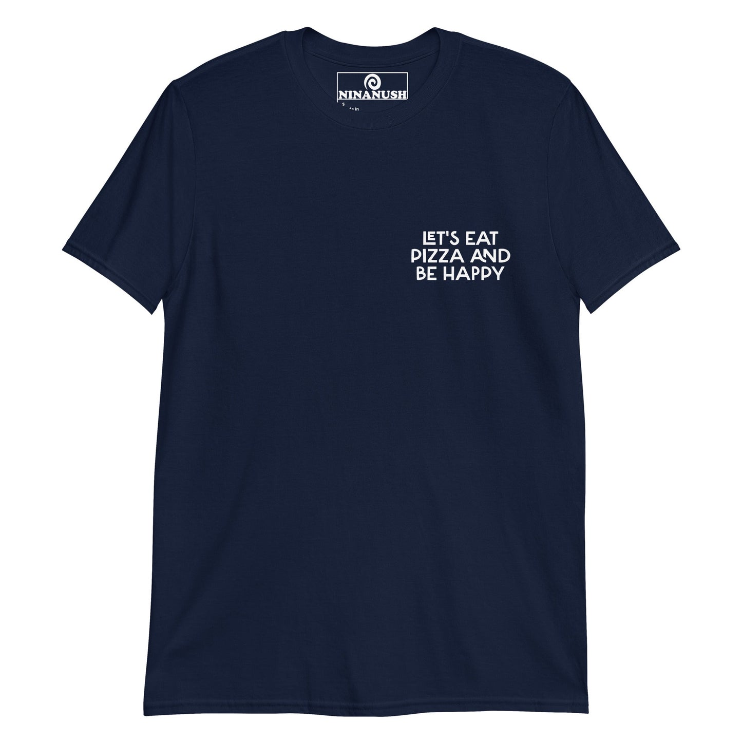 Let's Eat Pizza And Be Happy Logo T-Shirt - ninanush