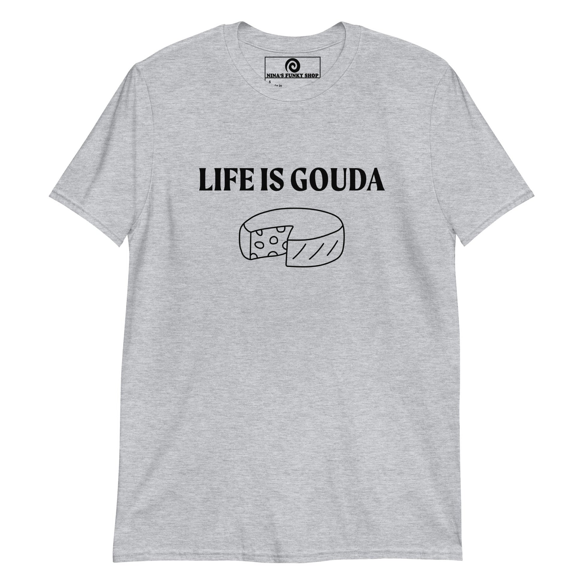 Life Is Gouda T-Shirt - ninanush