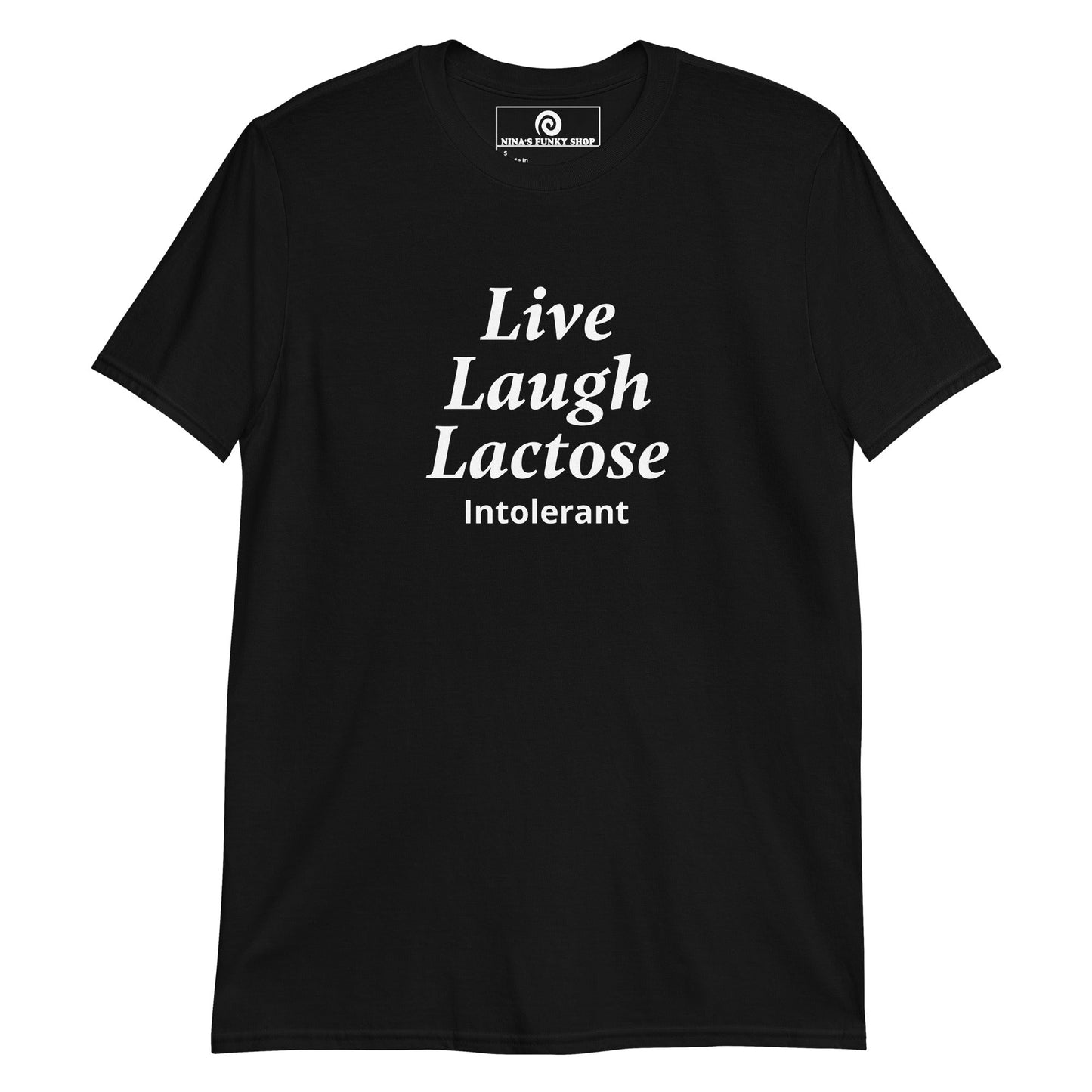 Live Laugh Lactose Intolerant T-Shirt - ninanush