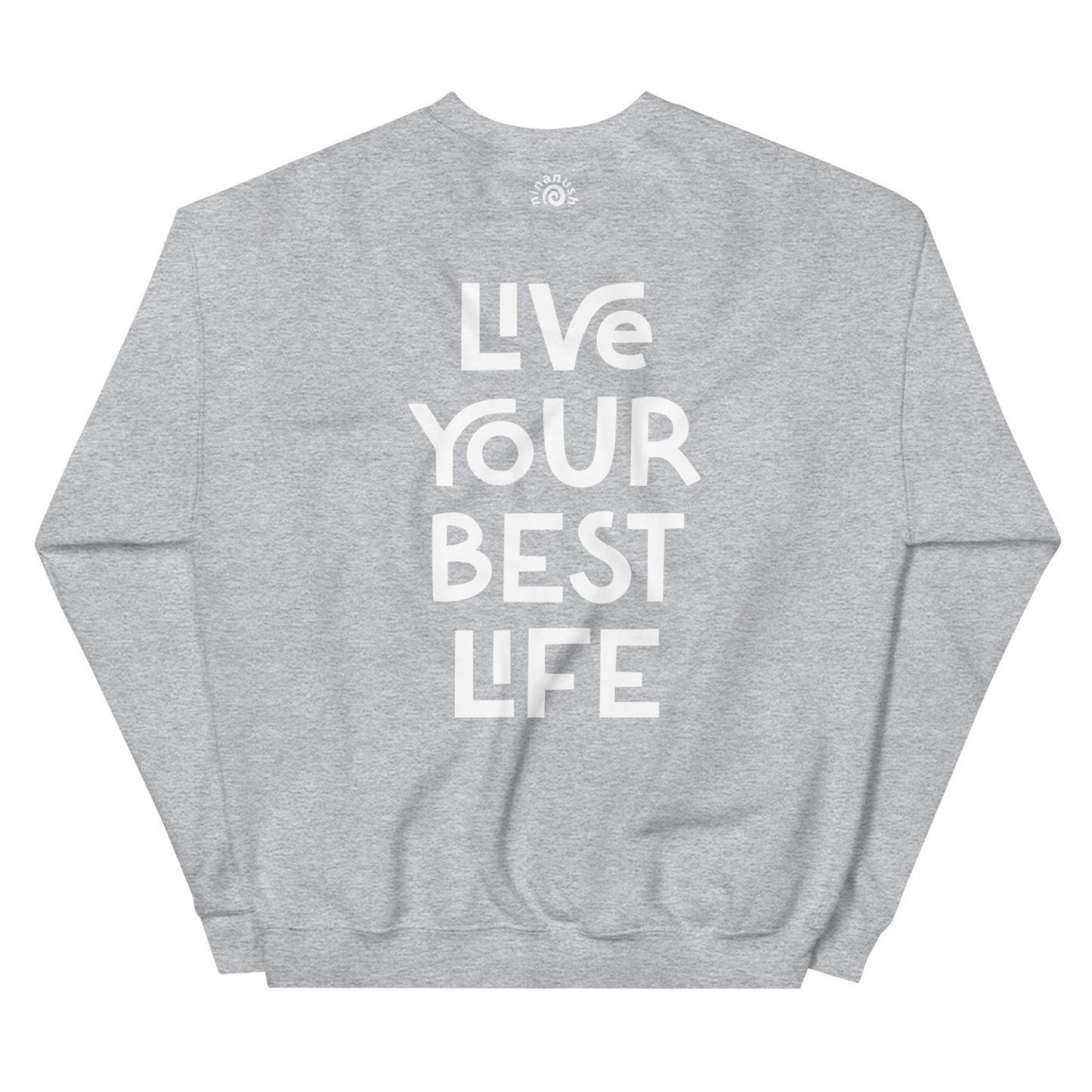Live Your Best Life Sweatshirt - ninanush