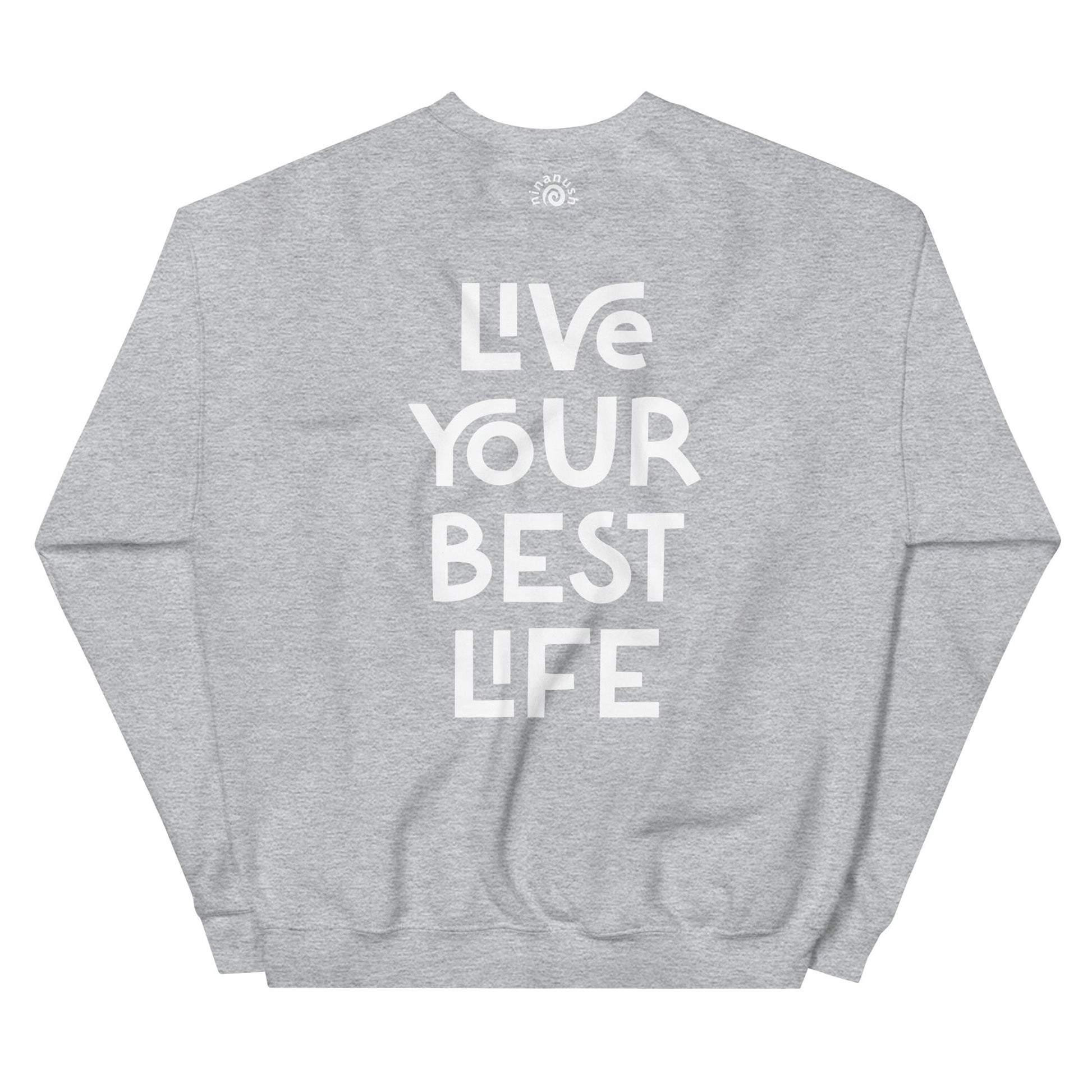 Live Your Best Life Sweatshirt - ninanush