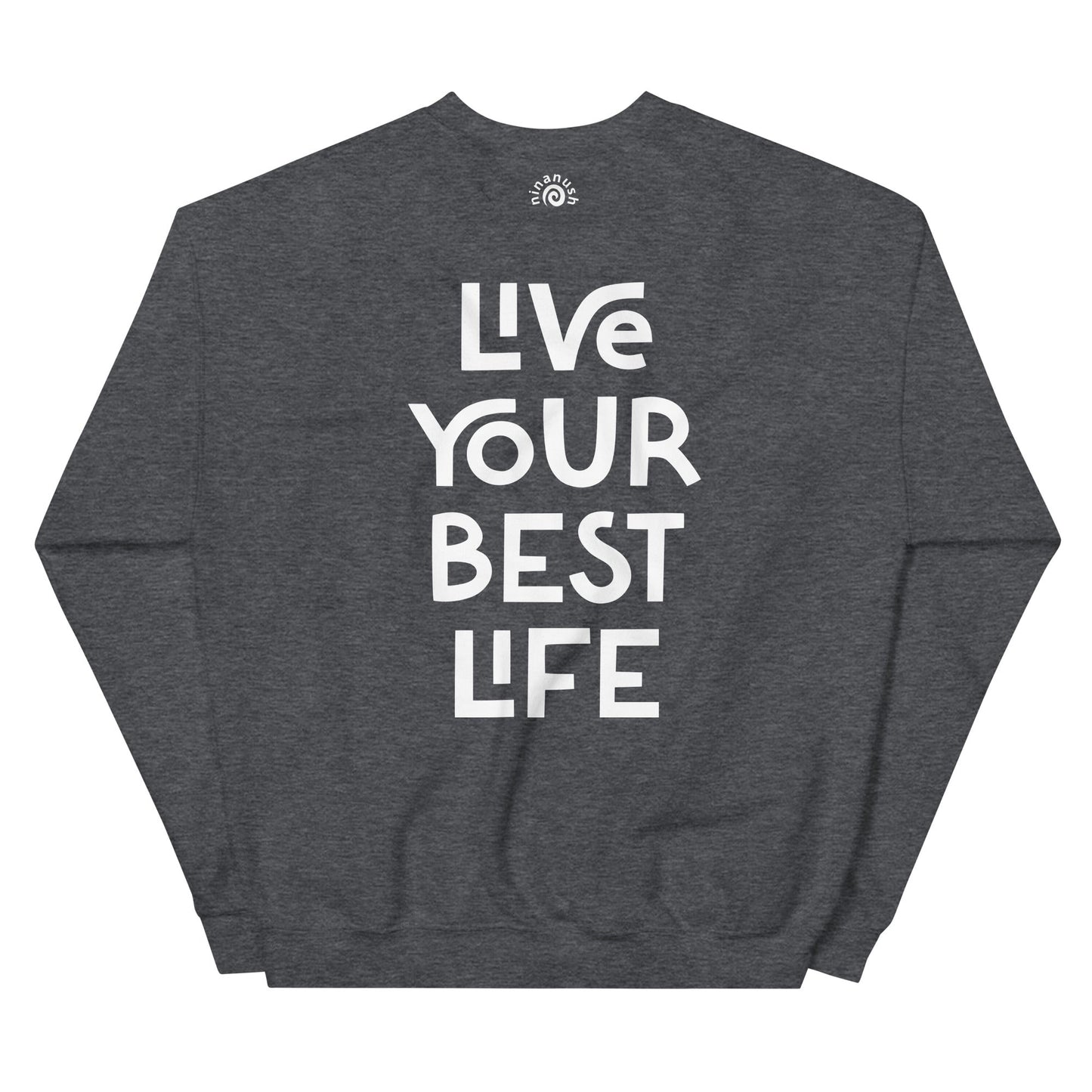 Live Your Best Life Sweatshirt - ninanush