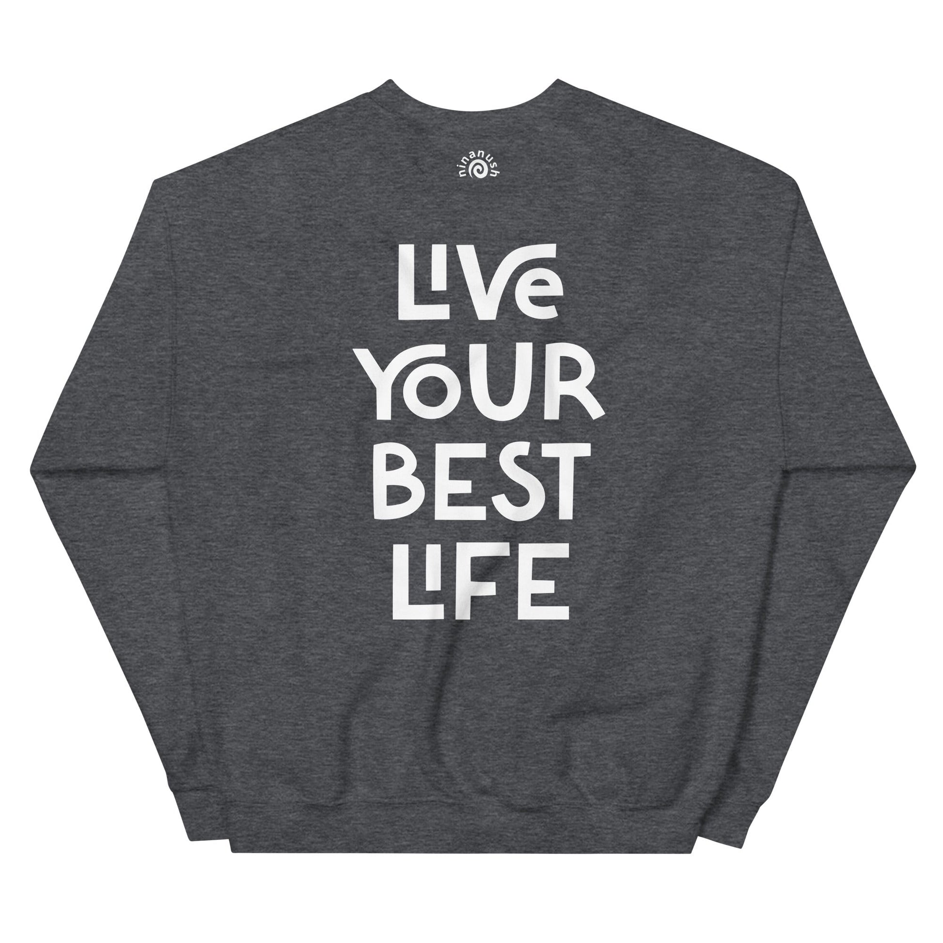 Live Your Best Life Sweatshirt - ninanush