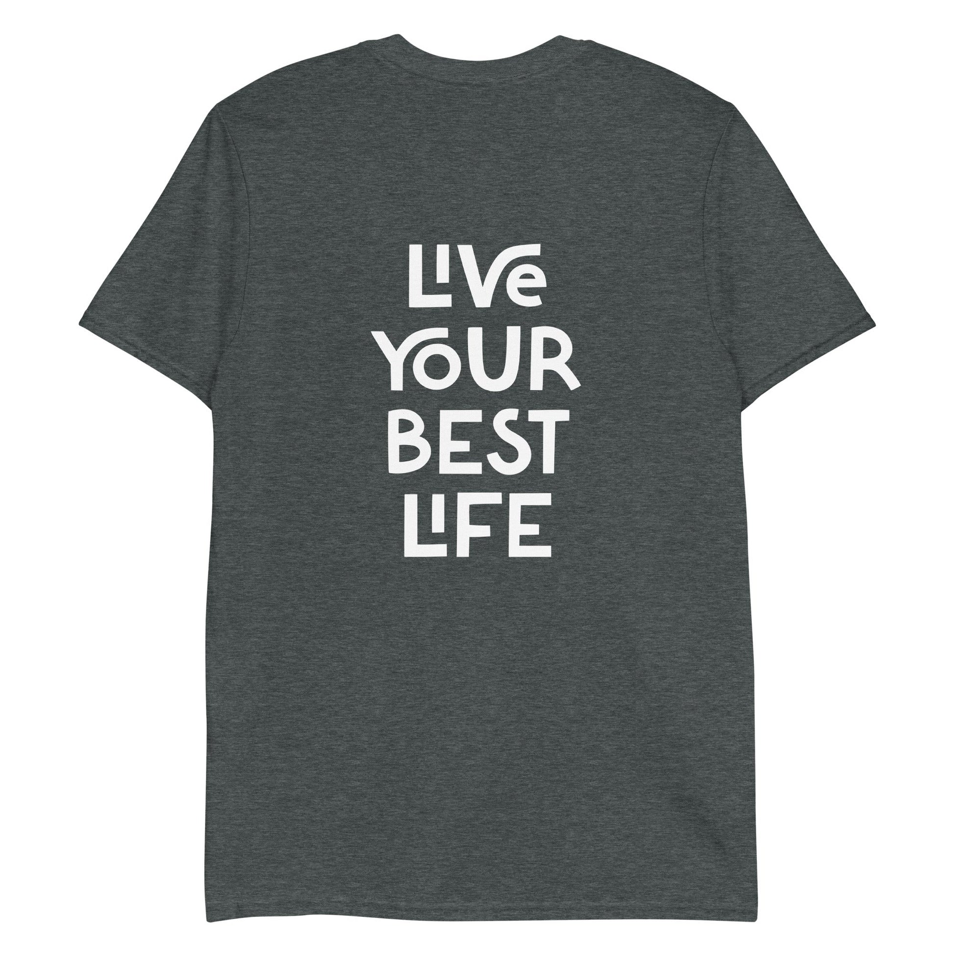 Live Your Best Life T-Shirt, Front & Back - ninanush