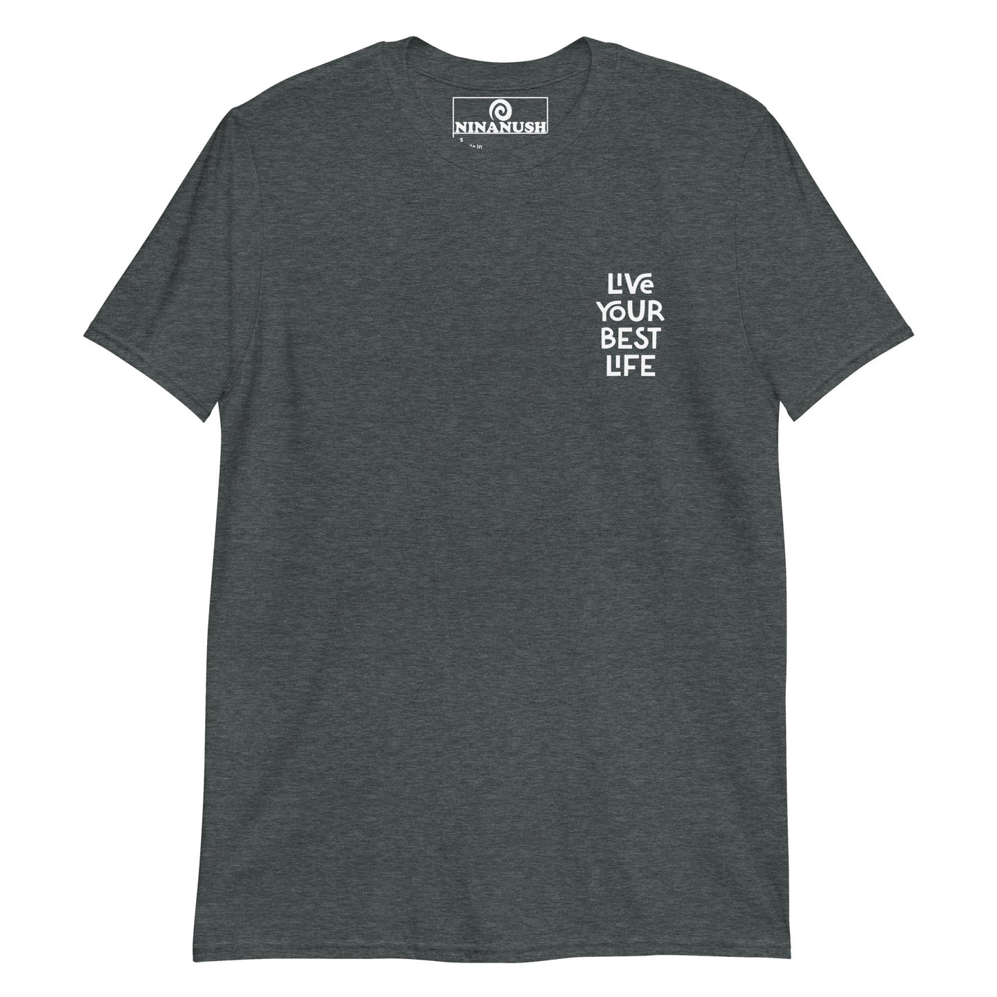 Live Your Best Life T-Shirt, Front & Back - ninanush