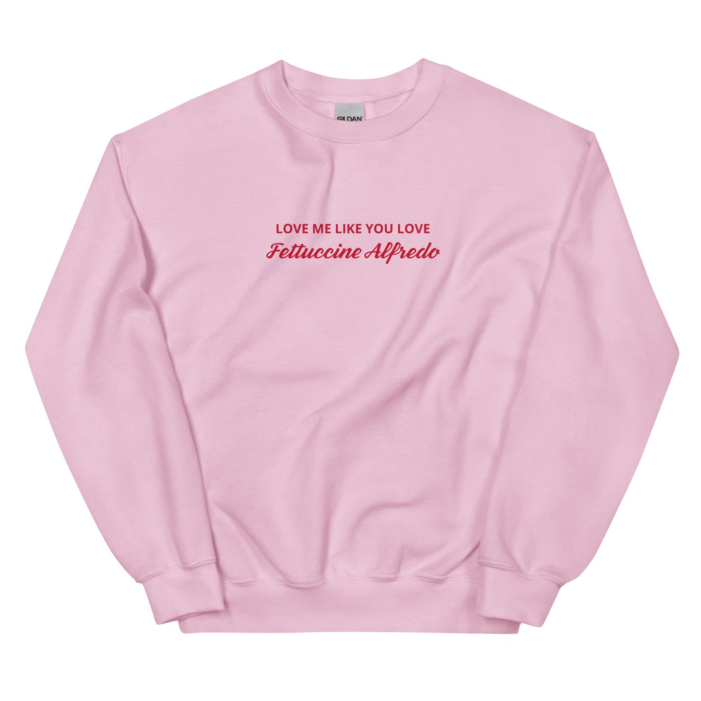 Love me Like You Love Fettuccine Alfredo Sweatshirt - ninanush