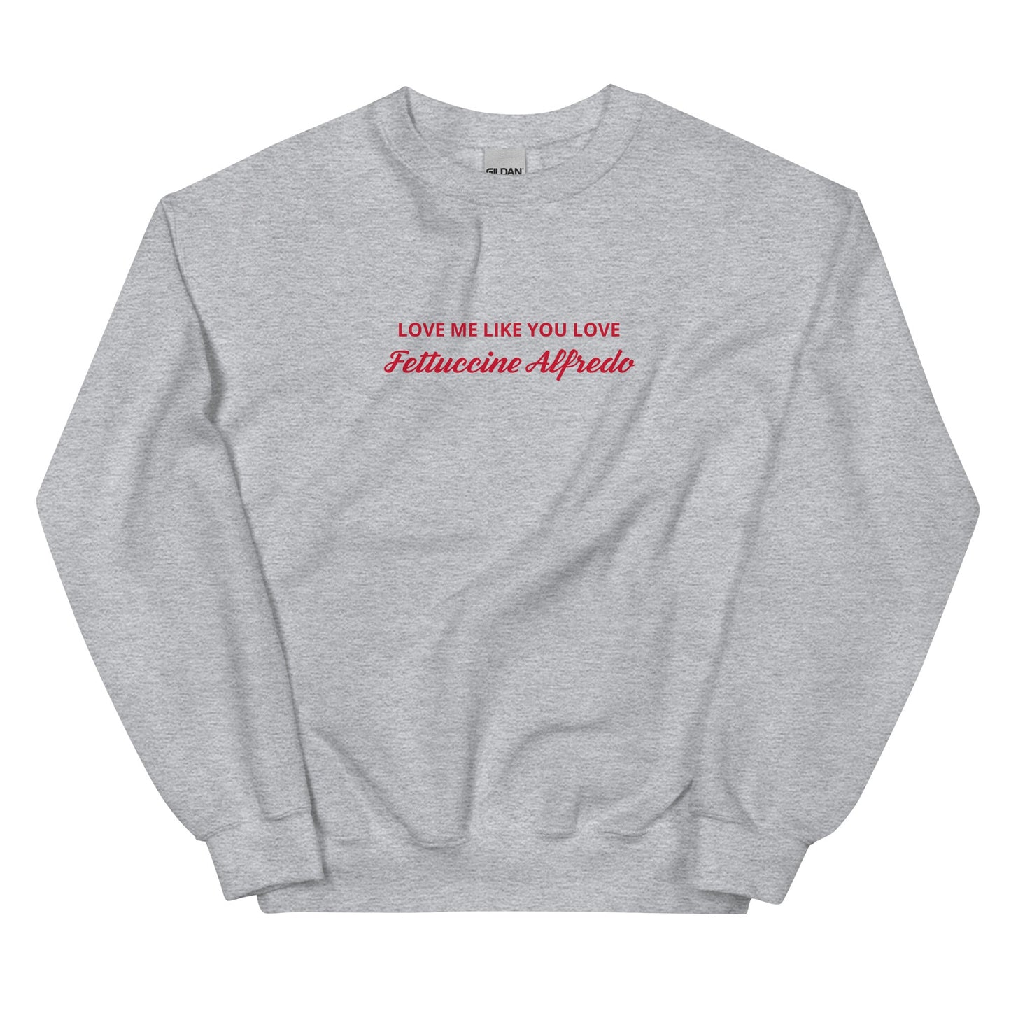 Love me Like You Love Fettuccine Alfredo Sweatshirt - ninanush