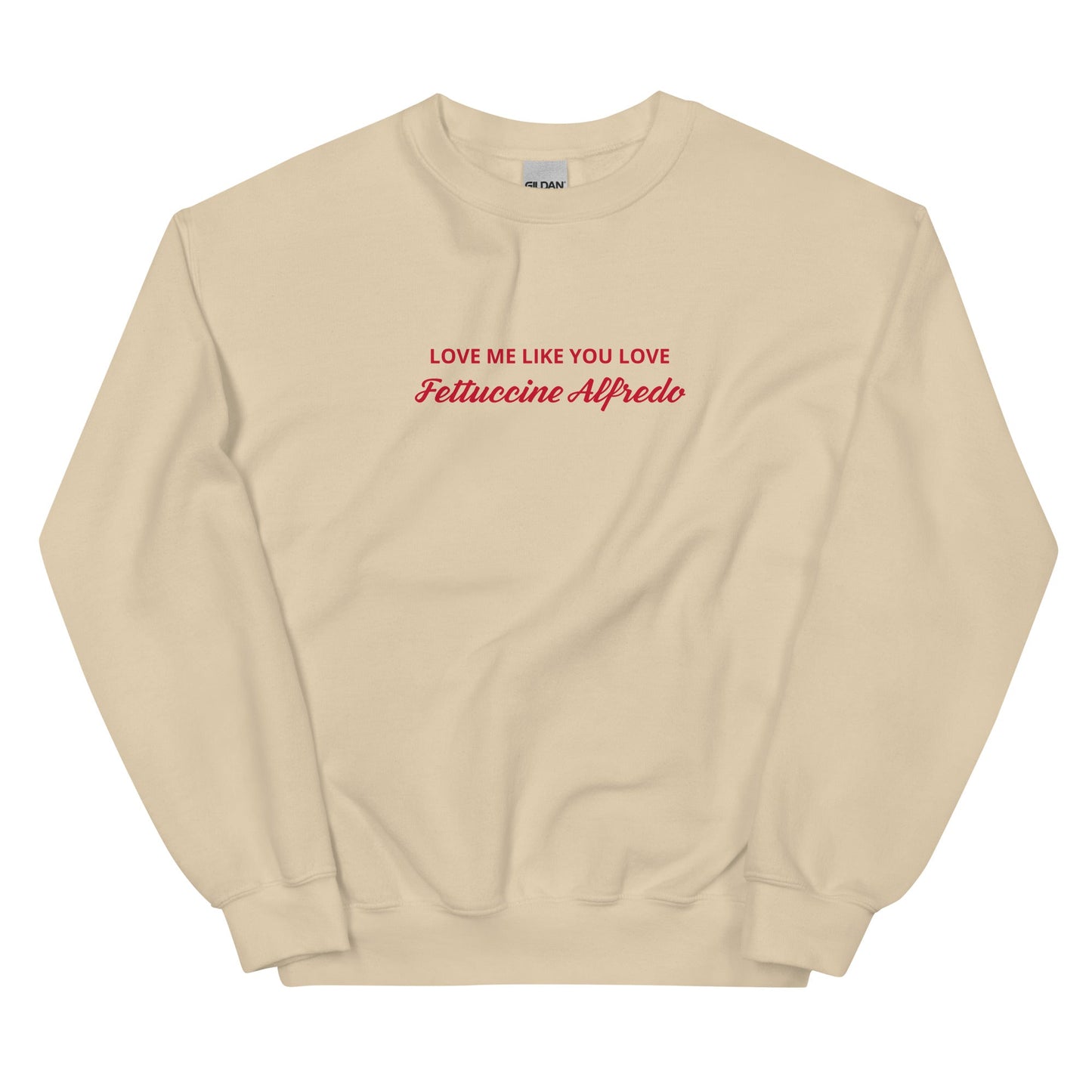 Love me Like You Love Fettuccine Alfredo Sweatshirt - ninanush