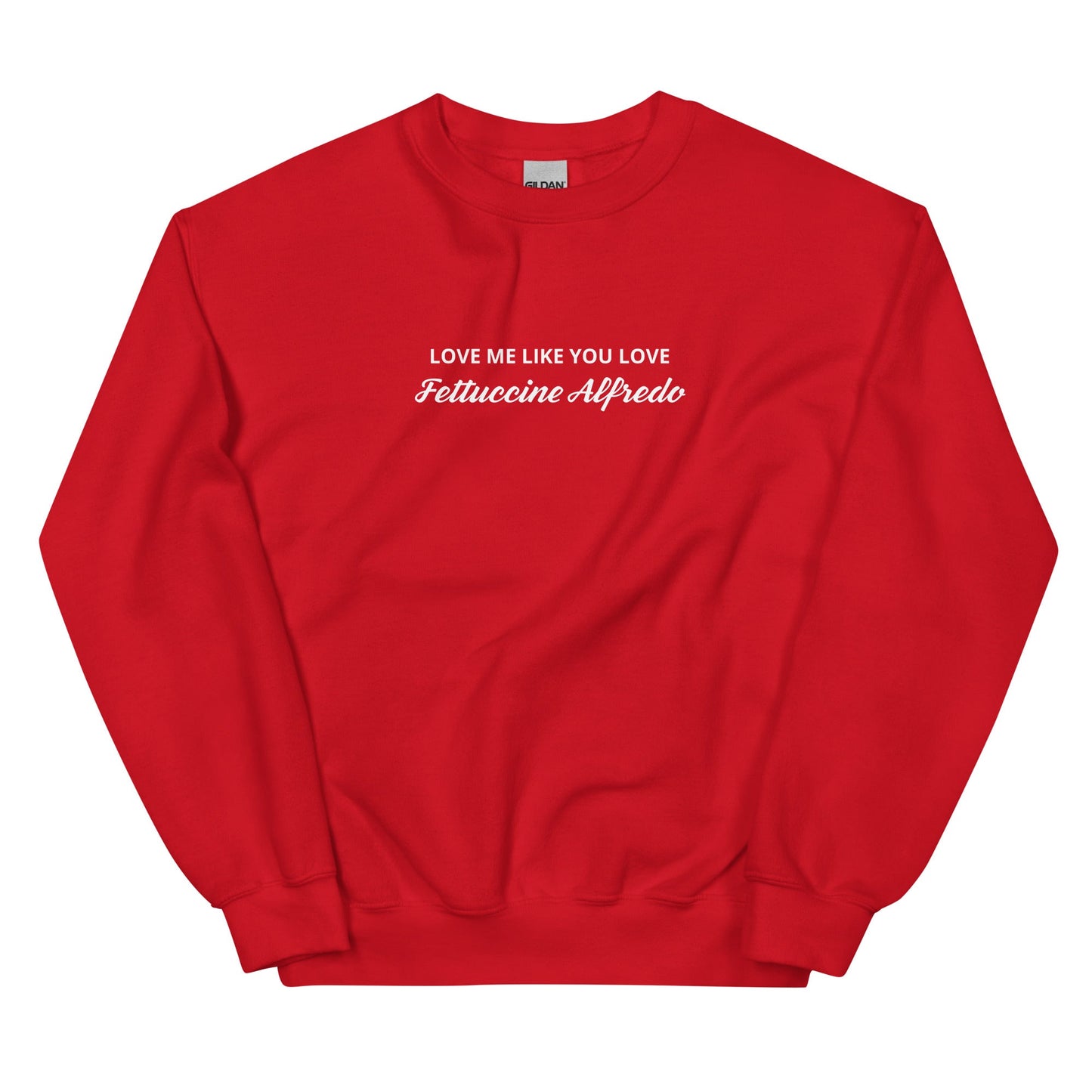 Love me Like You Love Fettuccine Alfredo Sweatshirt - ninanush