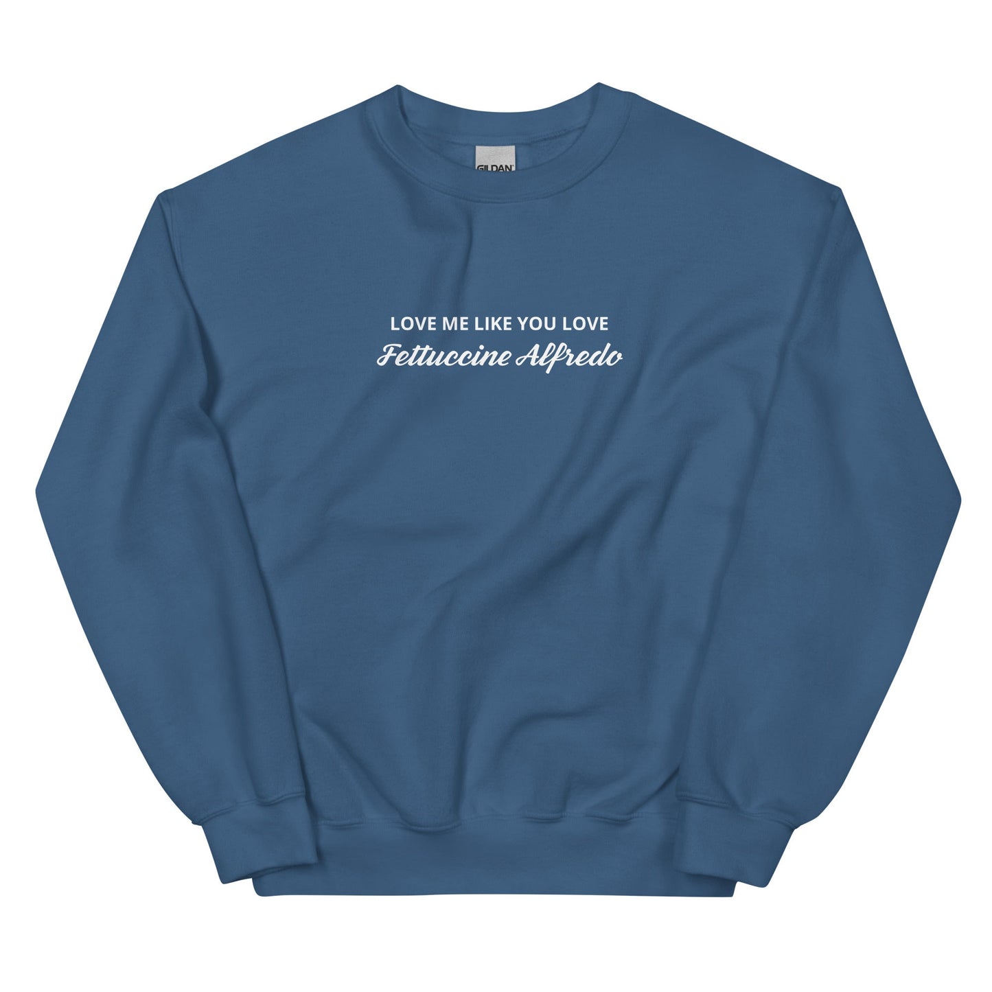 Love me Like You Love Fettuccine Alfredo Sweatshirt - ninanush