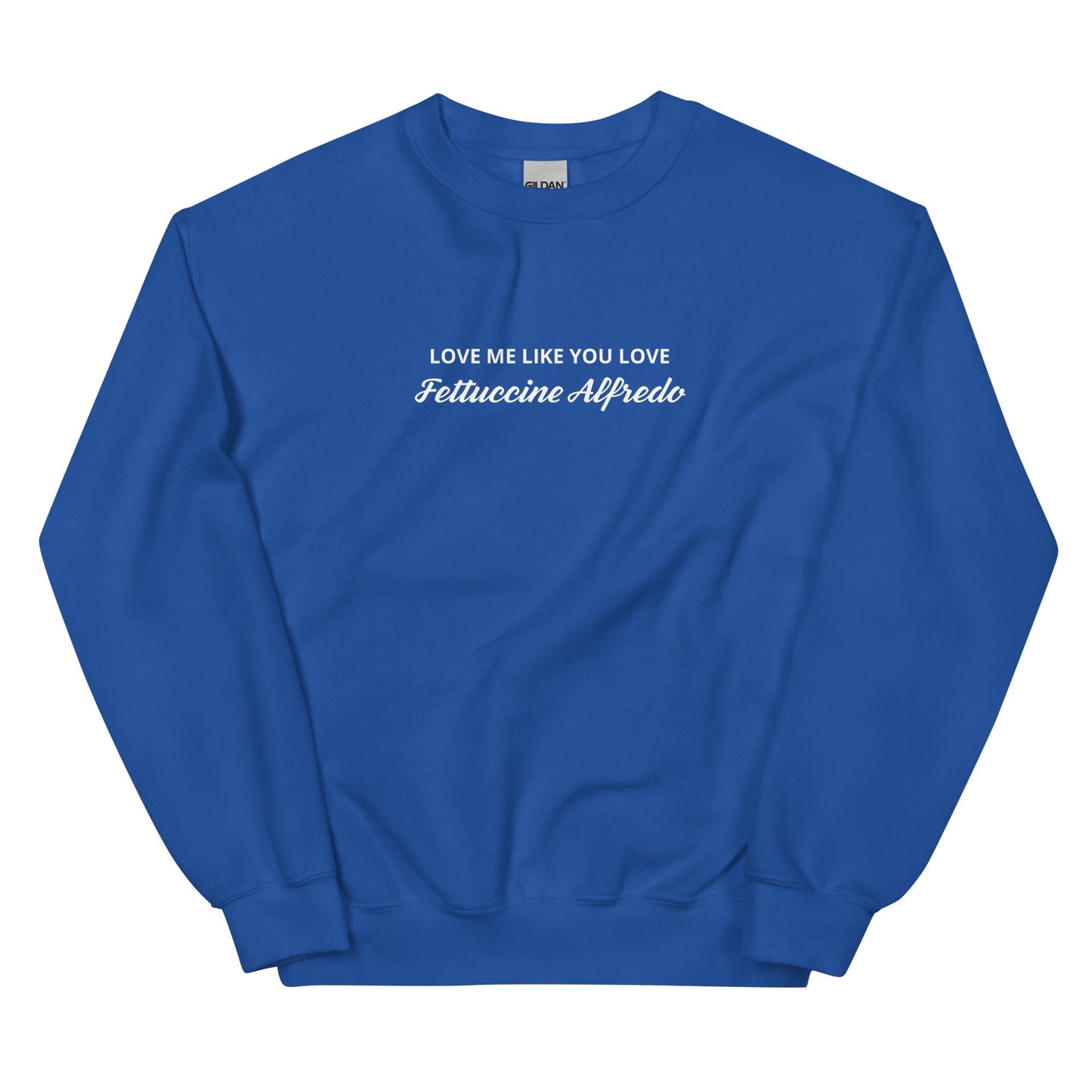 Love me Like You Love Fettuccine Alfredo Sweatshirt - ninanush