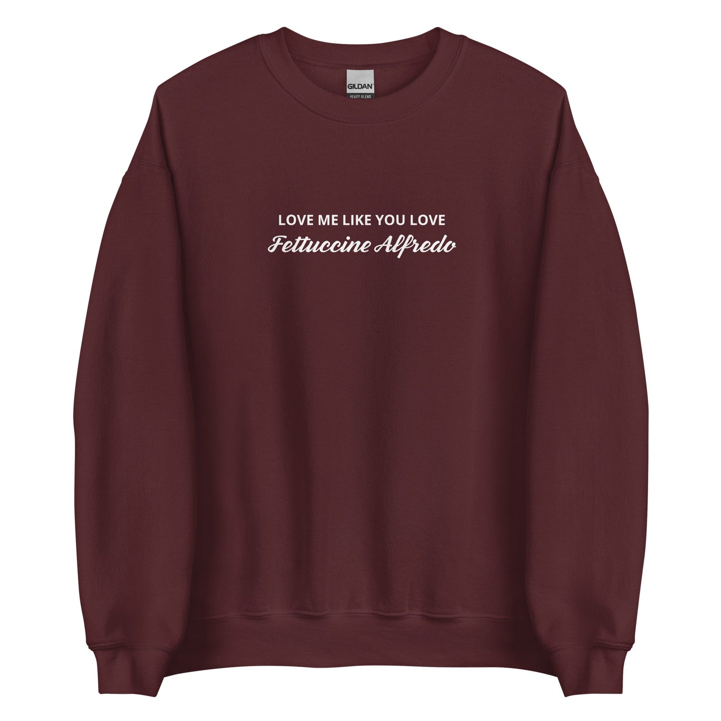 Love me Like You Love Fettuccine Alfredo Sweatshirt - ninanush