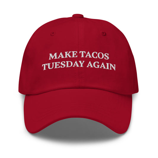 Make Tacos Tuesday Again Dad Hat - ninanush