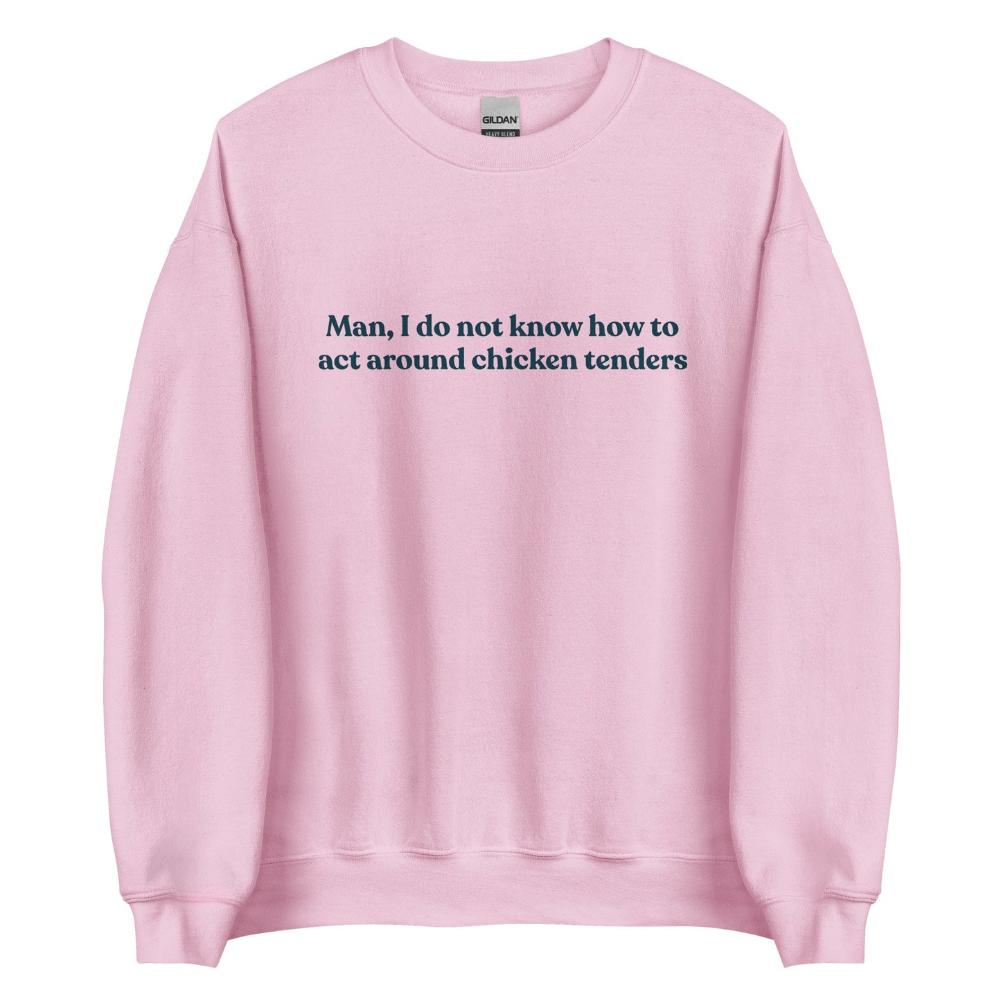 Man, I Do Not Know How To Act Around Chicken Tenders Sweatshirt - ninanush