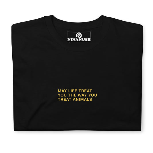 May Life Treat You The Way You Treat Animals T-Shirt - ninanush