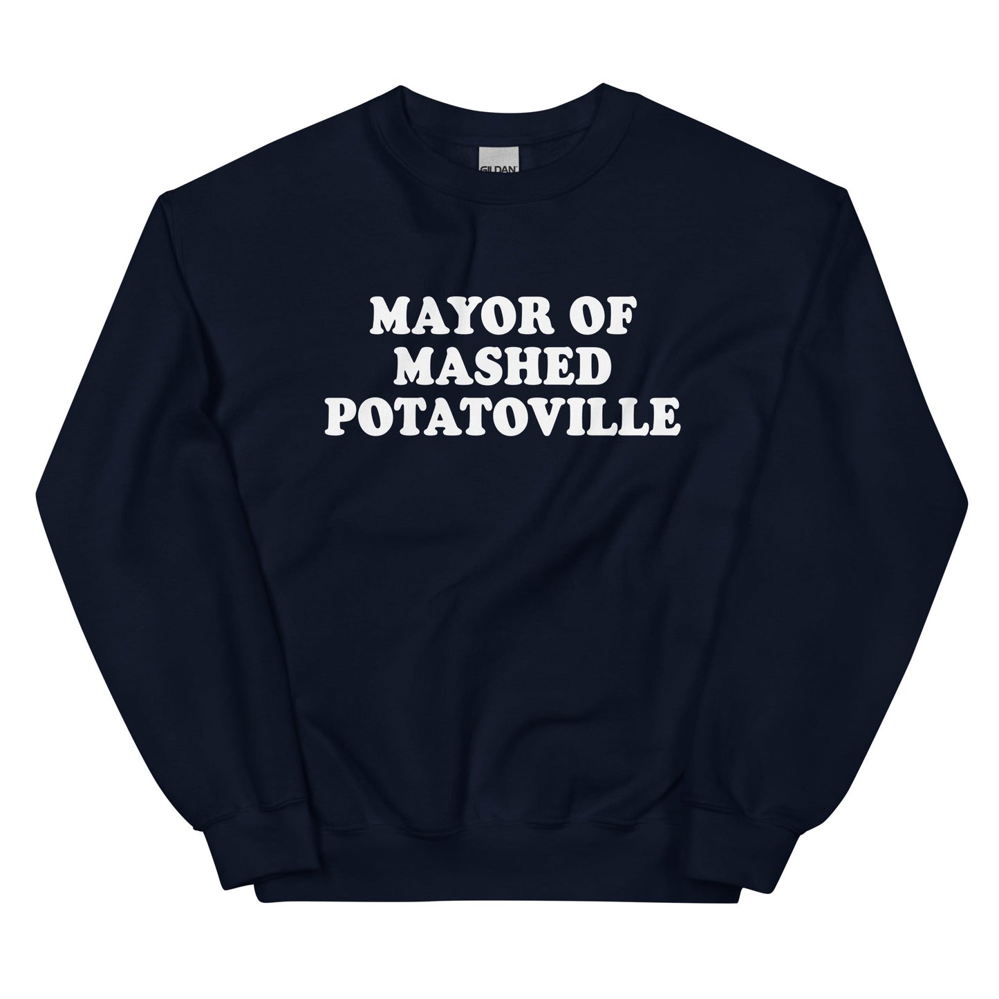 Mayor Of Mashed Potatoville Sweatshirt - ninanush