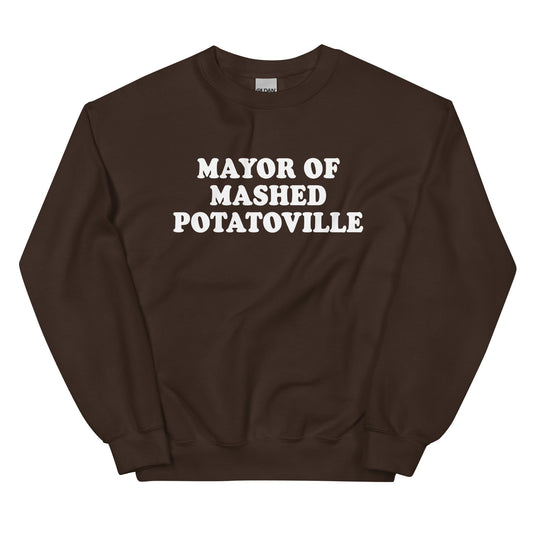 Mayor Of Mashed Potatoville Sweatshirt - ninanush
