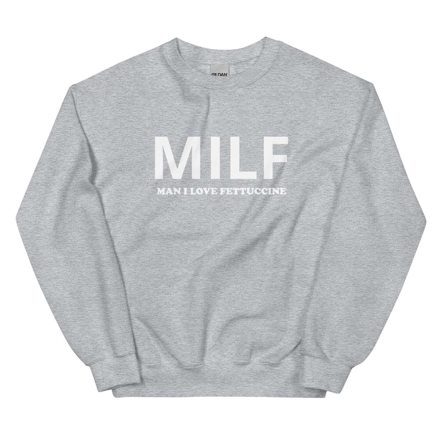 MILF Man I Love Fettuccine Sweatshirt - ninanush