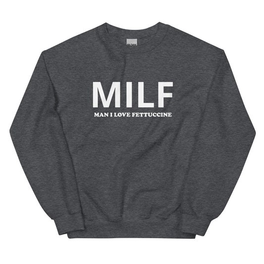MILF Man I Love Fettuccine Sweatshirt - ninanush
