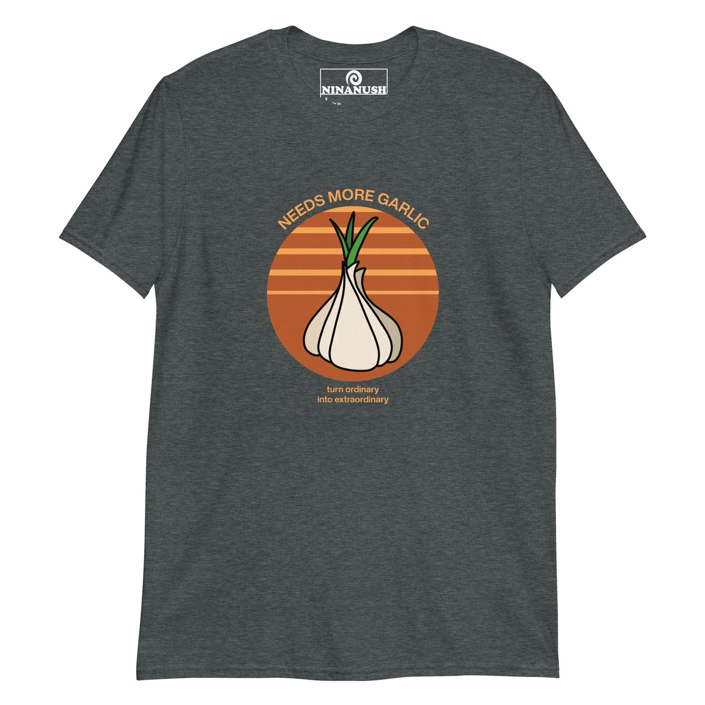 Needs More Garlic Ordinary Into Extraordinary T-Shirt - ninanush