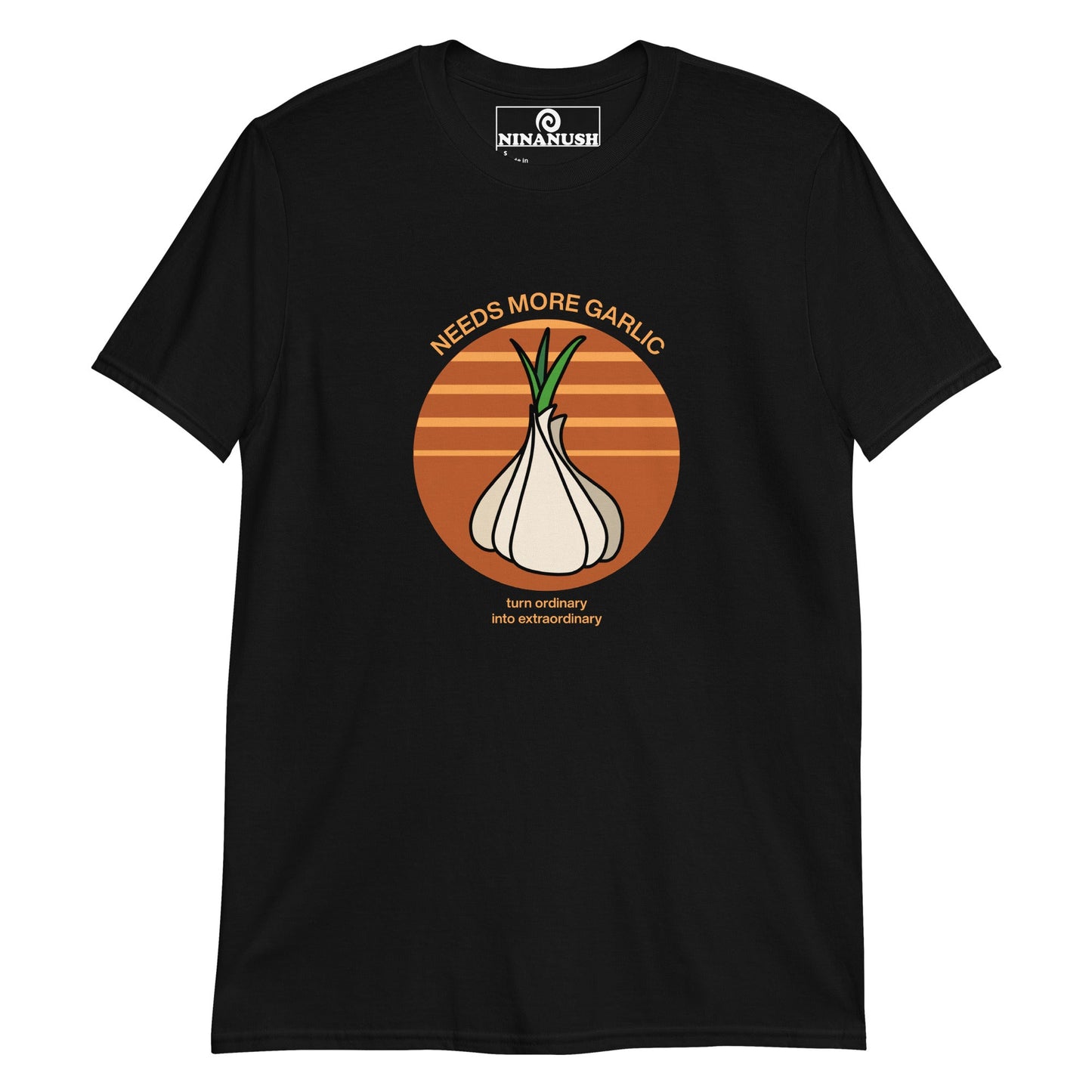 Needs More Garlic Ordinary Into Extraordinary T-Shirt - ninanush