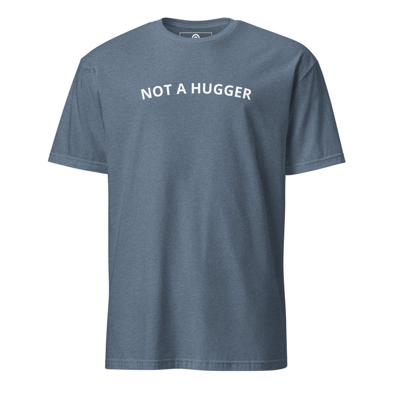 Not A Hugger T-Shirt - ninanush