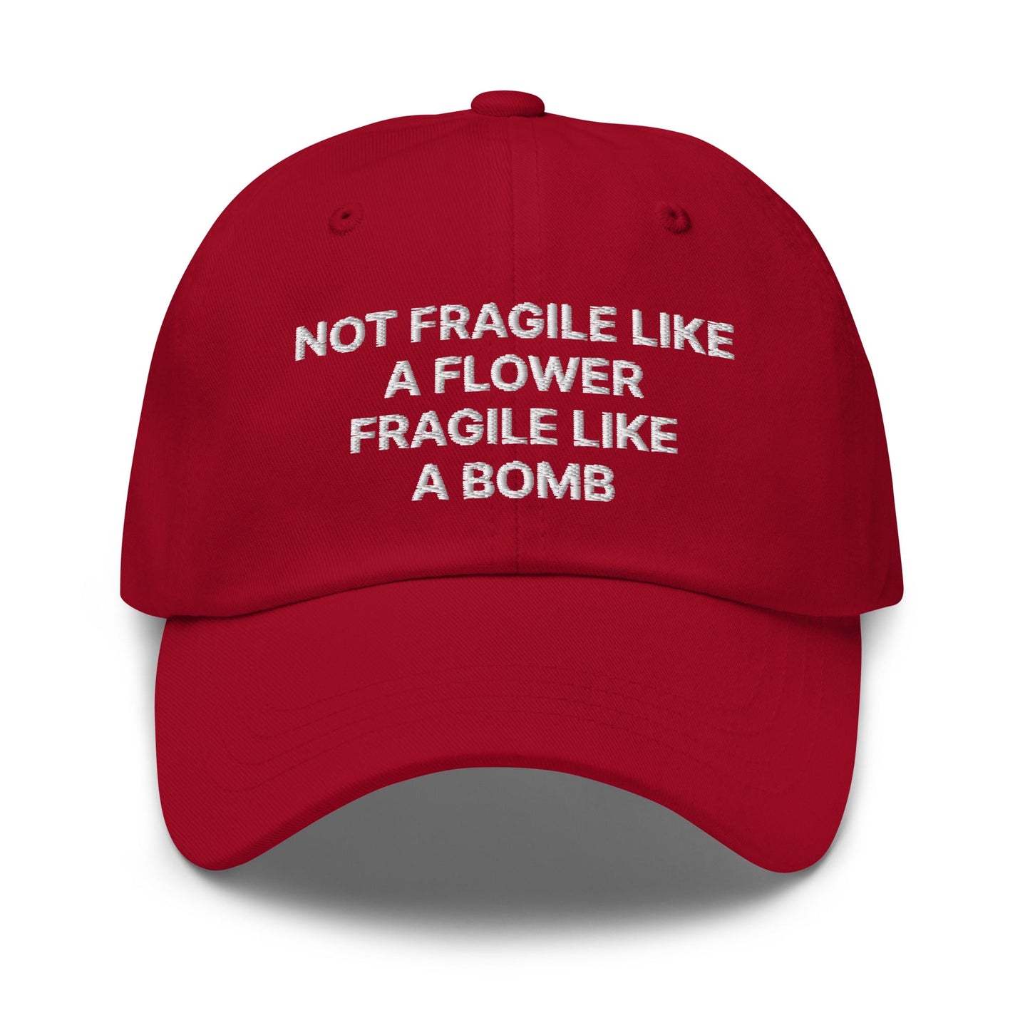 Not Fragile Like A Flower Fragile Like A Bomb Dad Hat - ninanush