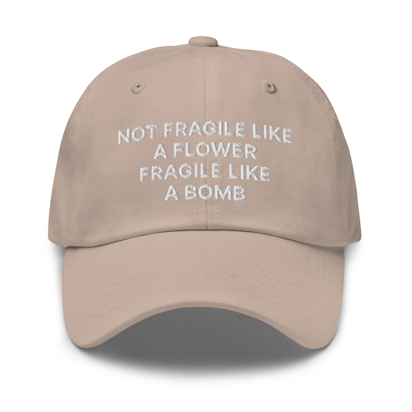 Not Fragile Like A Flower Fragile Like A Bomb Dad Hat - ninanush