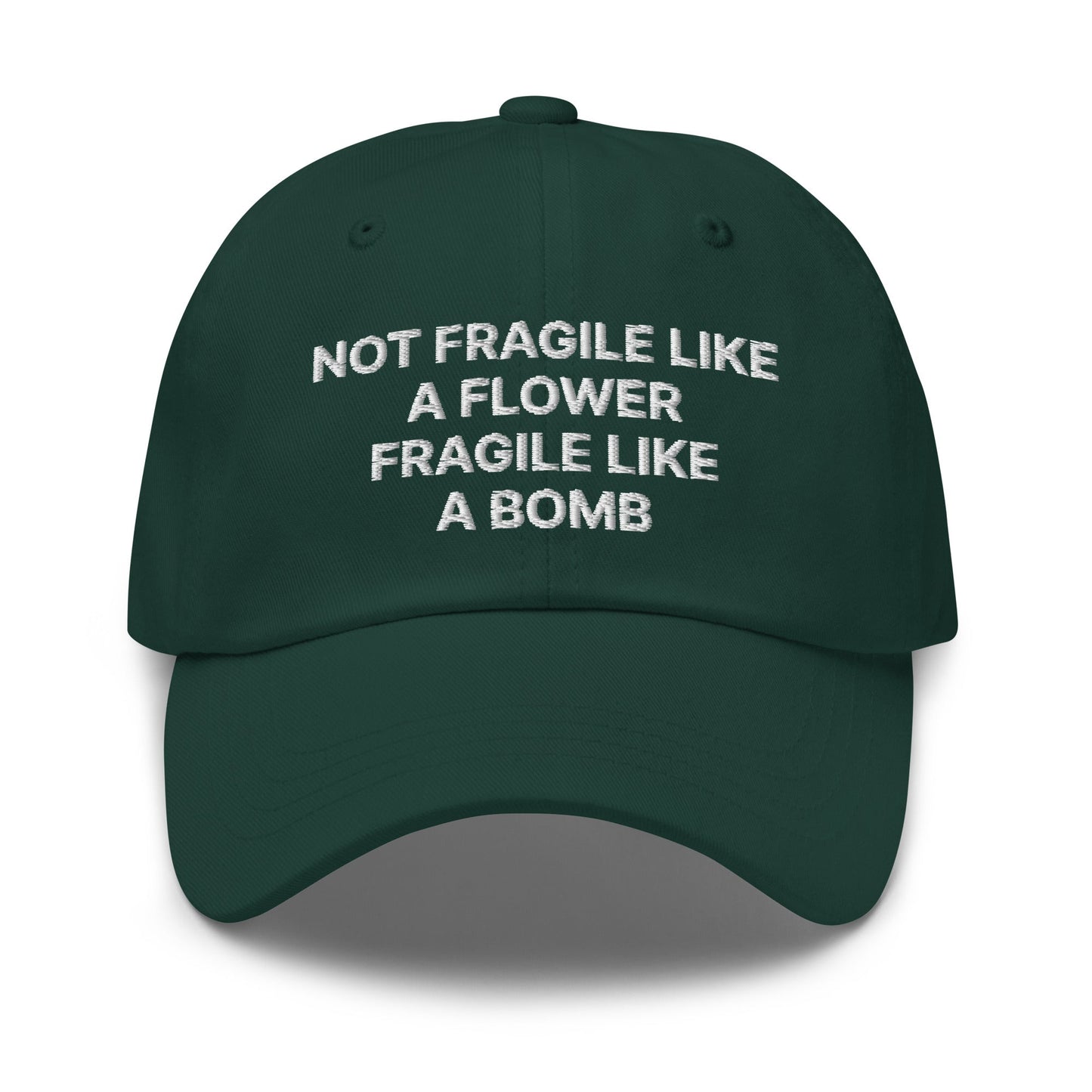 Not Fragile Like A Flower Fragile Like A Bomb Dad Hat - ninanush