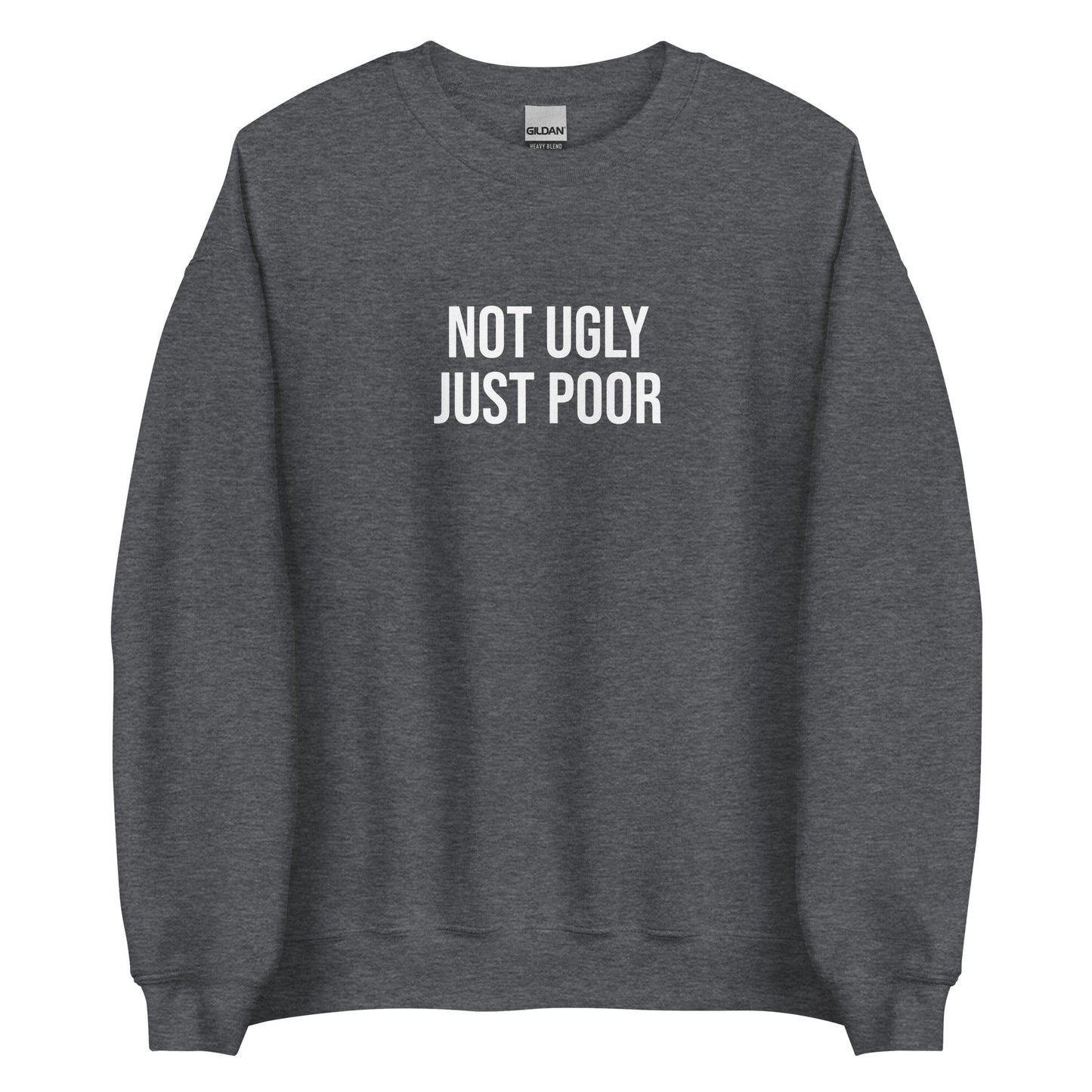 Not Ugly Just Poor Sweatshirt - ninanush