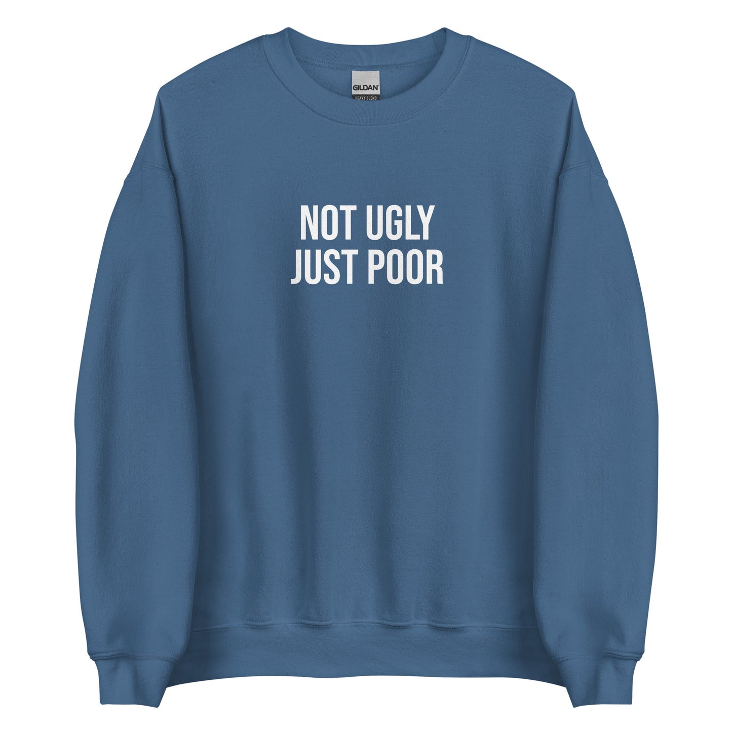 Not Ugly Just Poor Sweatshirt - ninanush