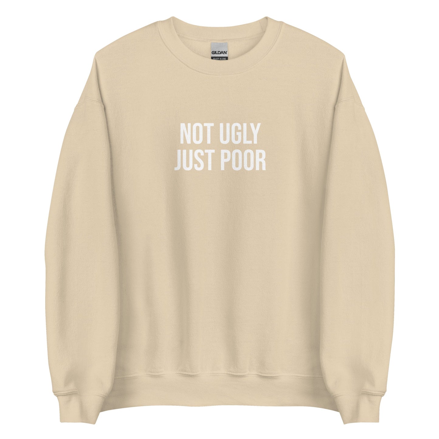 Not Ugly Just Poor Sweatshirt - ninanush
