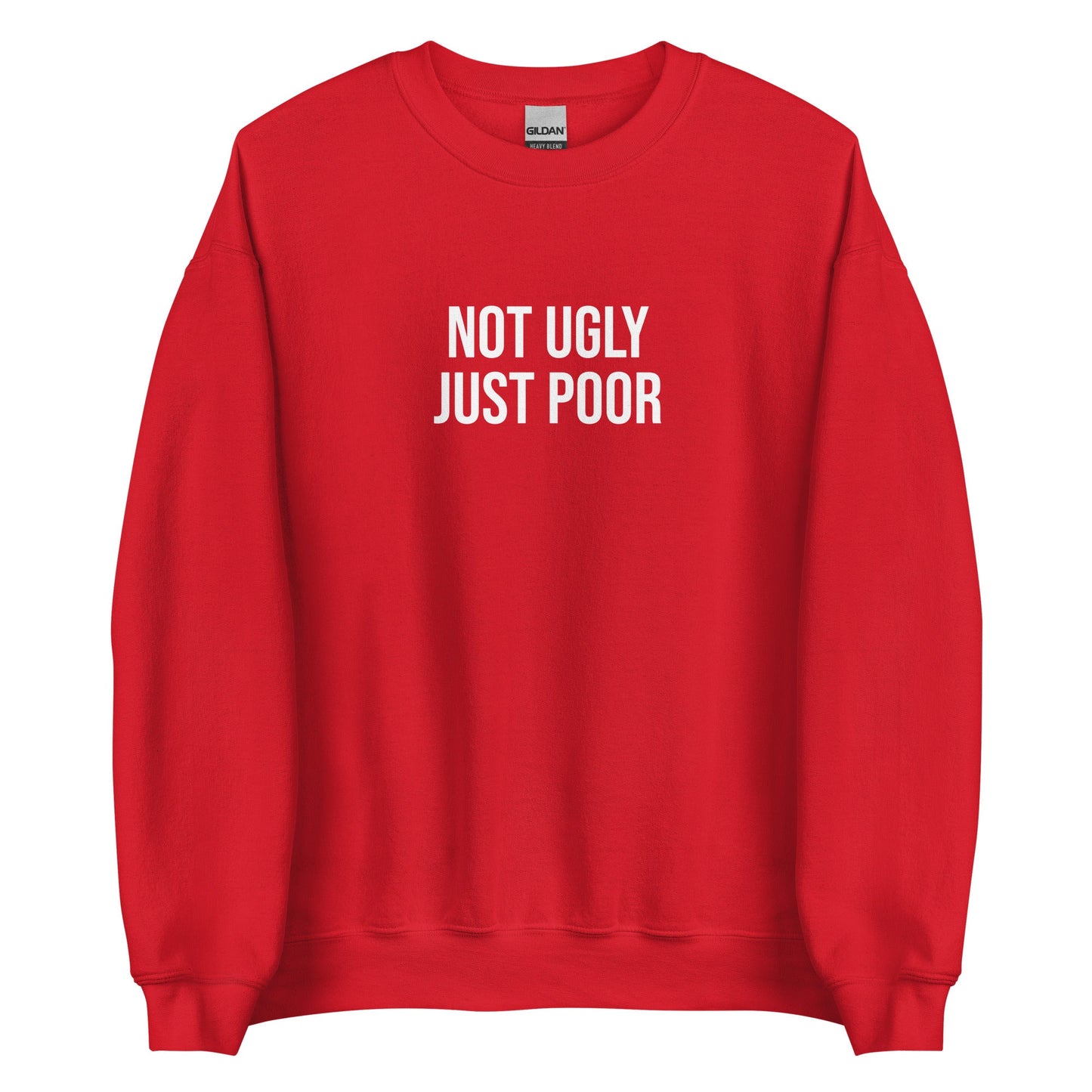 Not Ugly Just Poor Sweatshirt - ninanush