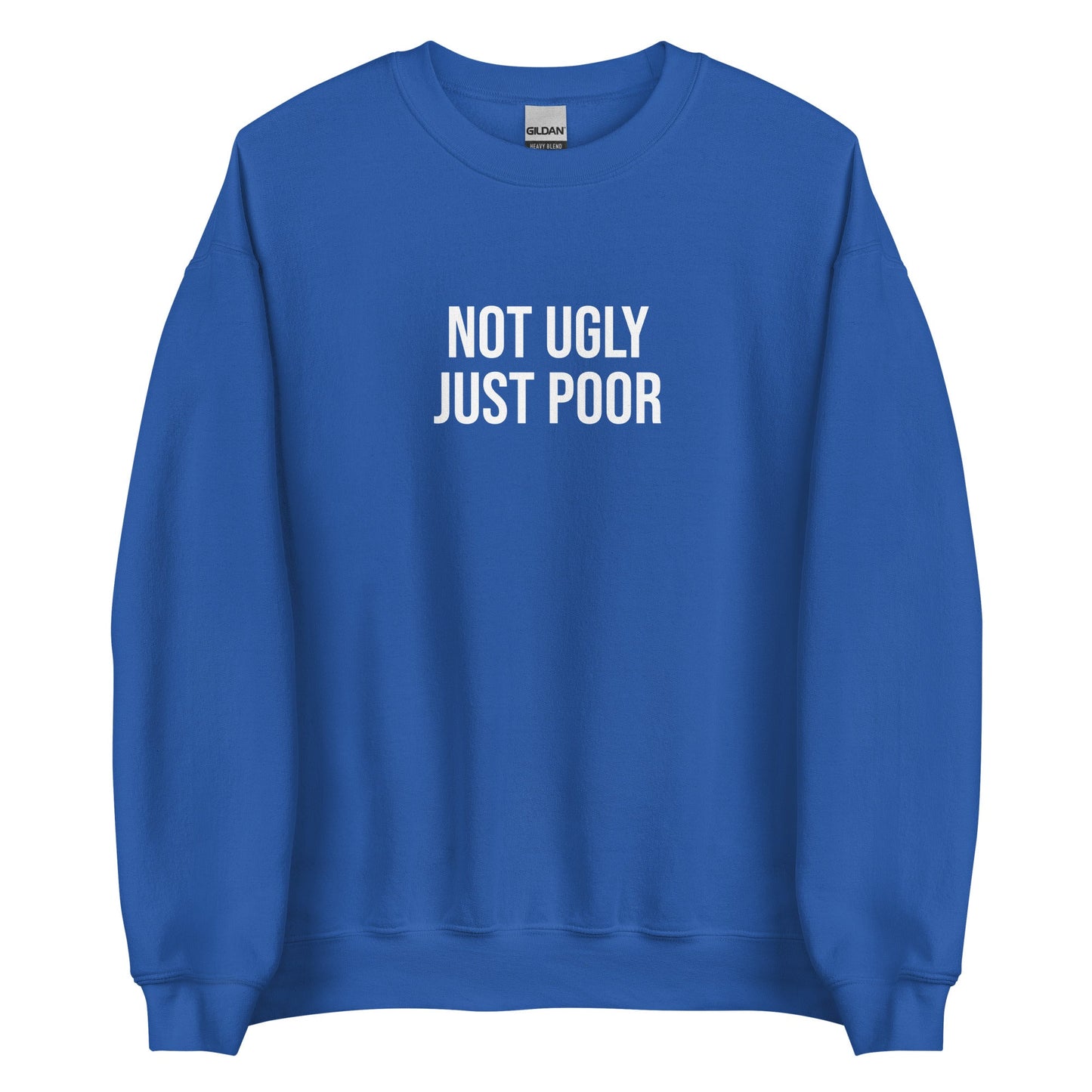 Not Ugly Just Poor Sweatshirt - ninanush