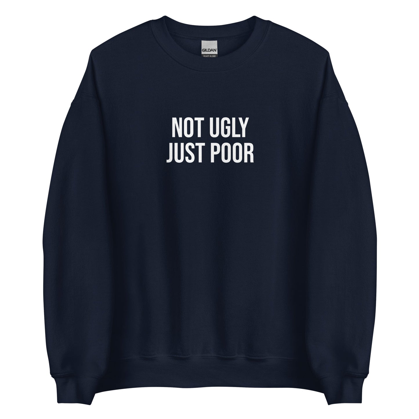Not Ugly Just Poor Sweatshirt - ninanush