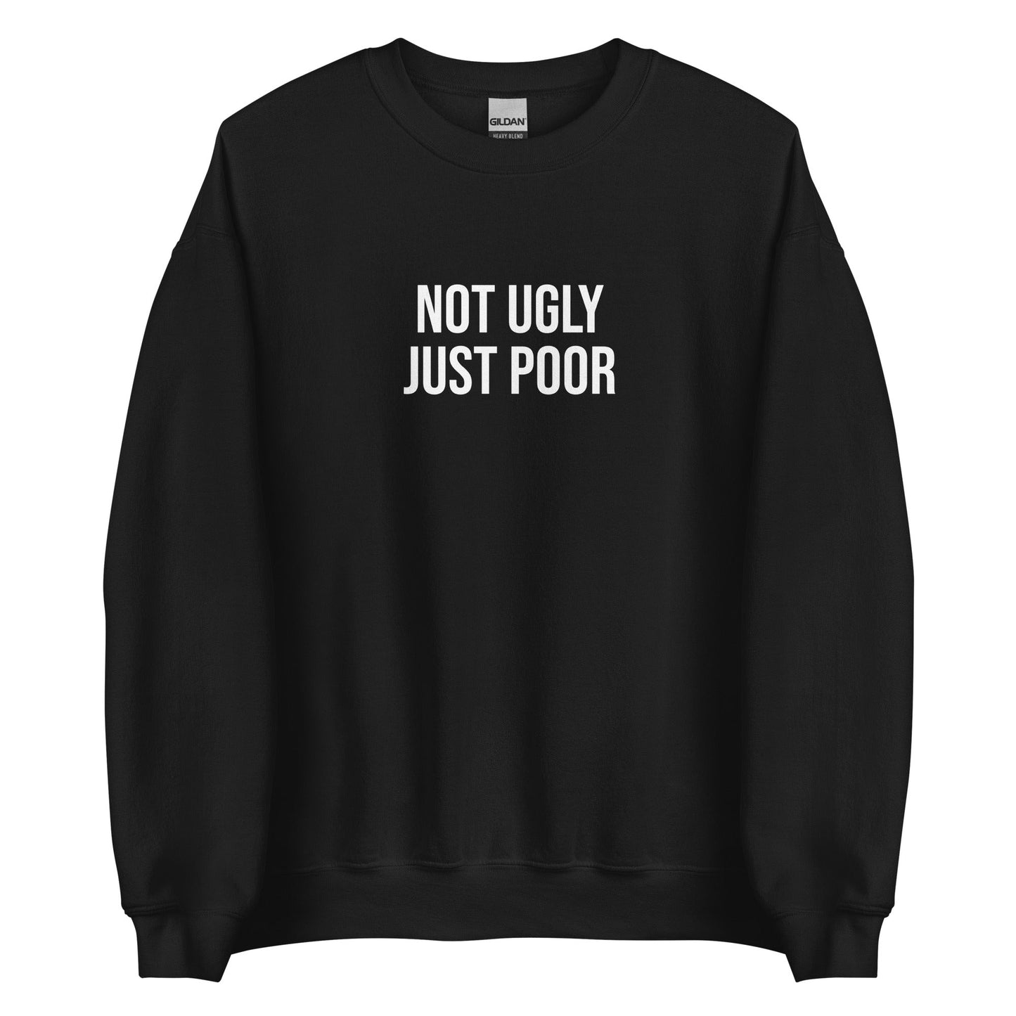 Not Ugly Just Poor Sweatshirt - ninanush
