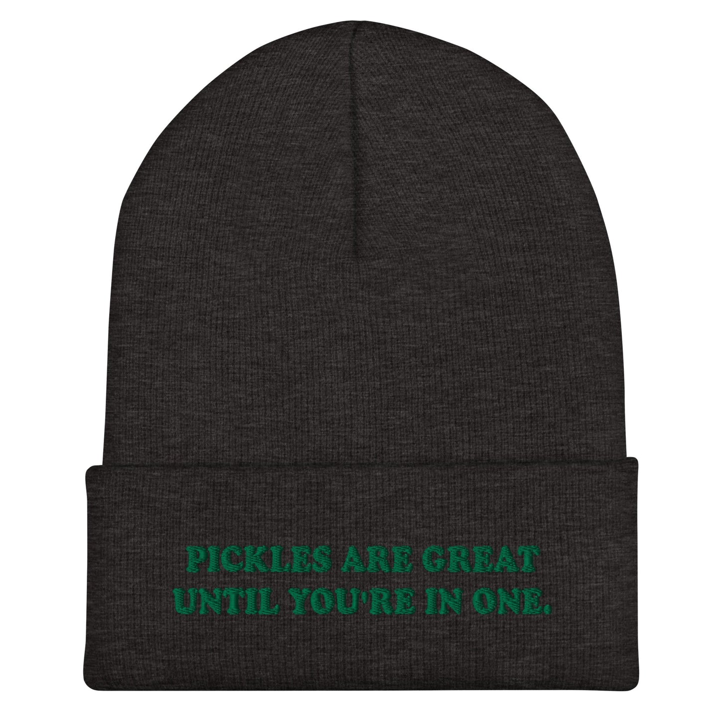 Pickles Are Great Until You're In One Cuffed Beanie - ninanush