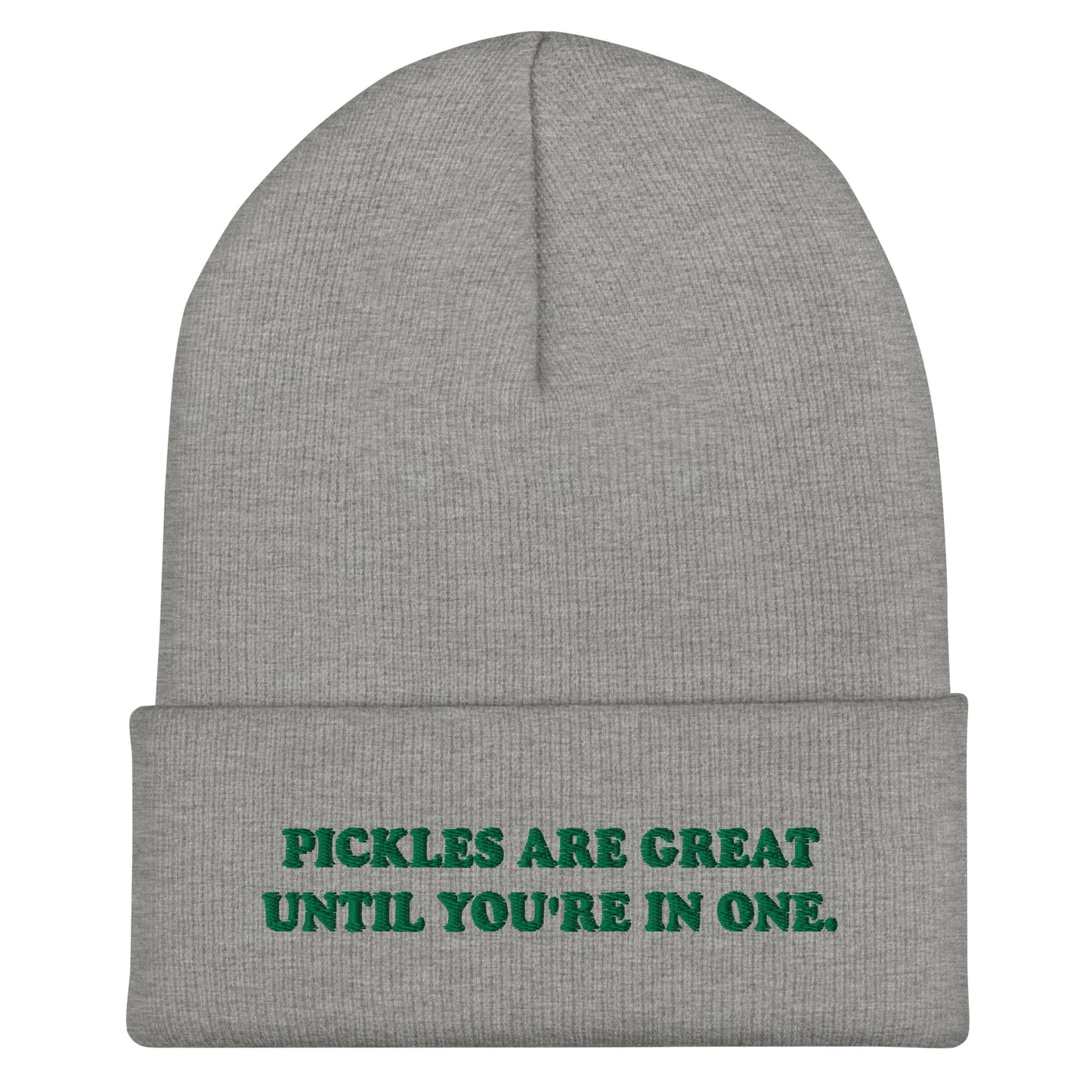 Pickles Are Great Until You're In One Cuffed Beanie - ninanush