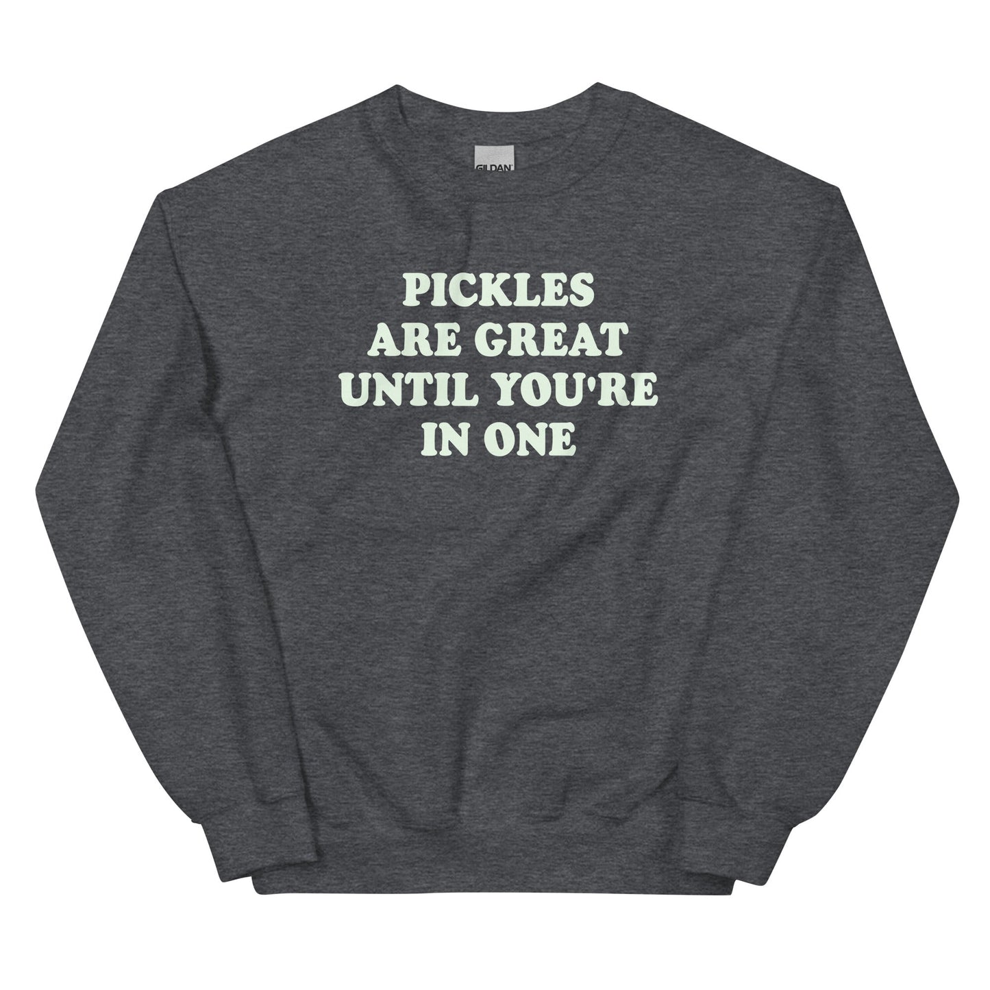 Pickles Are Great Until You're In One Sweatshirt - ninanush