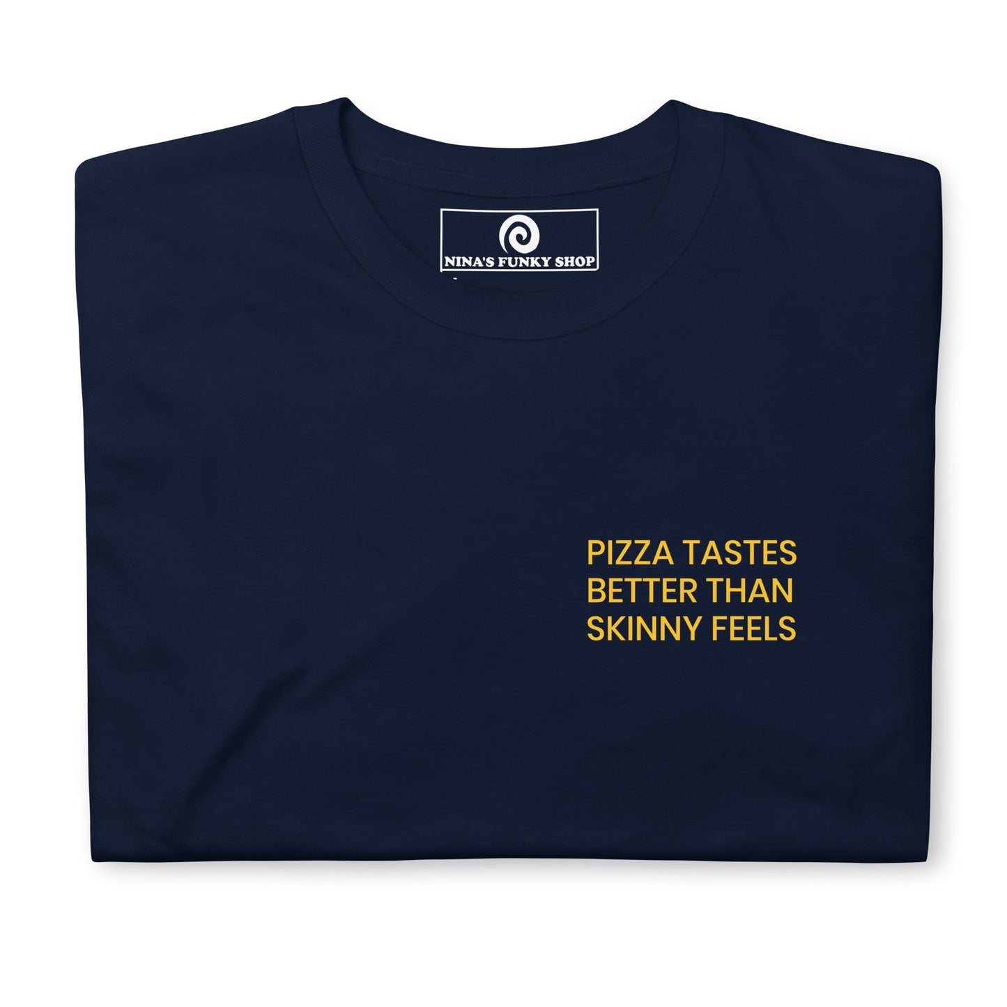 Pizza Tastes Better Than Skinny Feels T-Shirt - ninanush