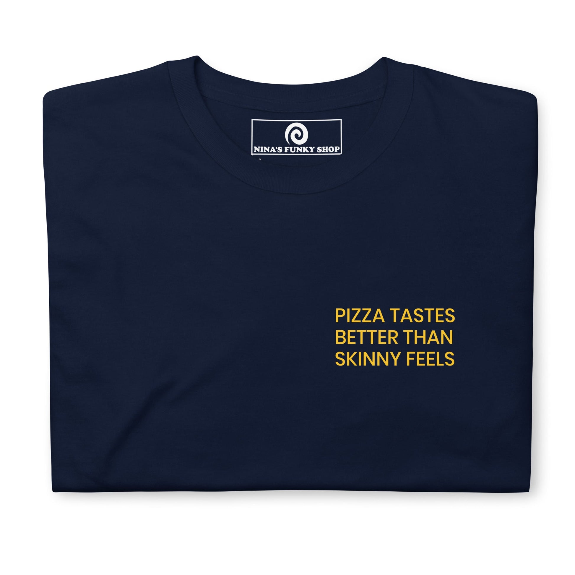 Pizza Tastes Better Than Skinny Feels T-Shirt - ninanush