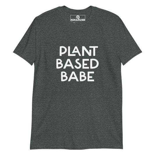 Plant Based Babe T-Shirt - ninanush