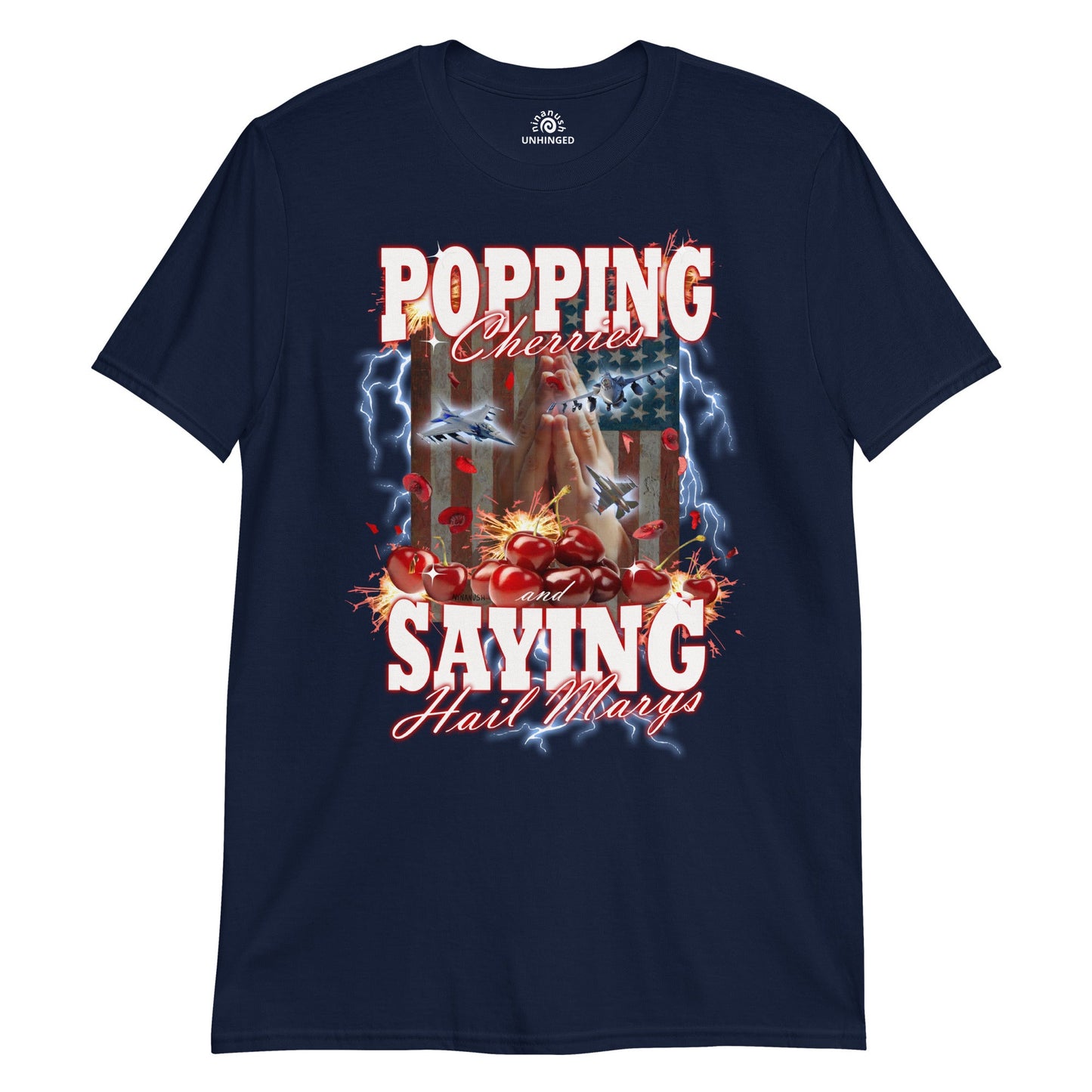 Popping Cherries And Saying Hail Marys Unhinged T-Shirt - ninanush