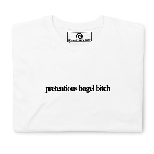 Pretentious Bagel B*tch T-Shirt - ninanush