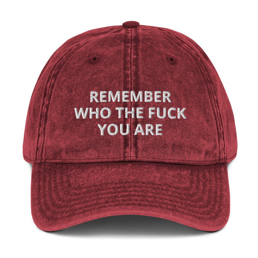 Remember Who The Fuck You Are Vintage Dad Hat - ninanush