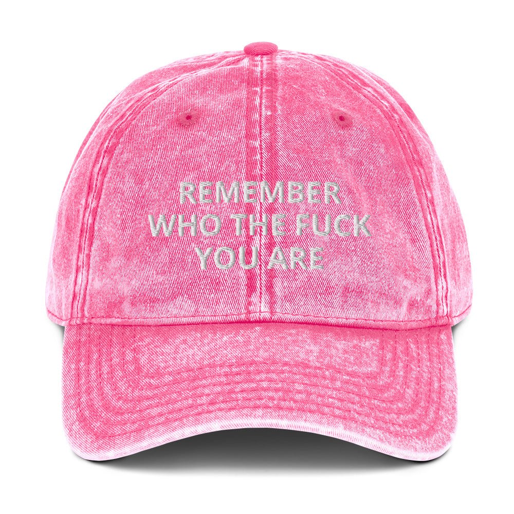 Remember Who The Fuck You Are Vintage Dad Hat - ninanush
