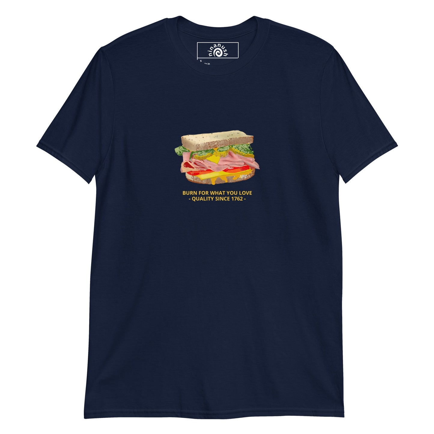 Sandwich T-Shirt, Burn For What You Love - ninanush